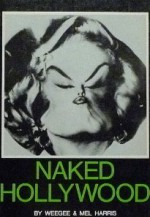 Naked Hollywood - Weegee, Mel Harris