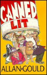 Canned Lit: Parodies Regained, Then Frozen and Thawed - Allan Gould, Graham Pilsworth