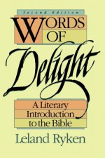 Words of Delight: A Literary Introduction to the Bible - Leland Ryken