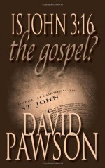 Is John 3:16 the Gospel? - David Pawson