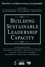 Building Sustainable Leadership Capacity - Paul D. Houston, Robert Cole, Paul Houston