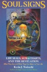 Soul Signs: Life Seals, Aura Charts, and the Revelation - Kevin Todeschi