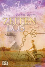 Zeitenlos. Der Anfang (Taschenbuch) - Shelena Shorts, Anja Sieg