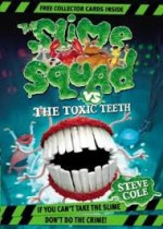 The Slime Squad Vs The Toxic Teeth - Steve Cole