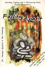 Falling Apart: Avoiding, Coping with & Recovering from Stress Breakdown - Michael Epstein, Sue Hosking