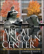 Art at Lincoln Center: The Public Art and List Print and Poster Collections - Charles A. Riley II, Lincoln Center for the Performing Arts