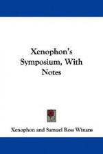 Symposium with Notes - Xenophon, Samuel Ross Winans