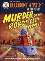 Murder on the Robot City Express - Paul Collicutt