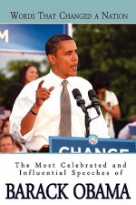 Words That Changed a Nation: The Most Celebrated and Influential Speeches of Barack Obama - Barack Obama