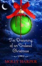 I'm Dreaming of an Undead Christmas - Molly Harper