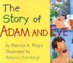 The Story of Adam and Eve - Patricia A. Pingry, Rebecca McKillip Thornburgh