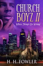 Church Boyz' Series - Book 2 (When Things Go Wrong) - H.H. Fowler, Anita Bunkley