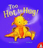 Too Hot to Hug! - Steve Smallman, Cee Biscoe