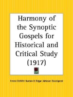 Harmony of the Synoptic Gospels for Historical and Critical Study - Ernest DeWitt Burton, Edgar J. Goodspeed