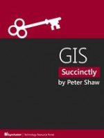 GIS Succinctly - Peter Shaw