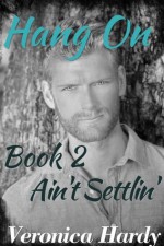 Hang On: Book 2, Ain't Settlin' Series - Veronica Hardy