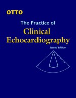 The Practice Of Clinical Echocardiography - Catherine M. Otto