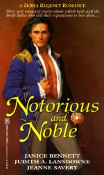 Notorious and Noble (Zebra Regency Romance) - Janice Bennett, Jeanne Savery, Judith A. Lansdowne