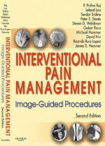 Interventional Pain Management: Image-Guided Procedures - P. Prithvi Raj, Leland Lou, Serdar Erdine, Peter S. Staats, Steven D. Waldman, Gabor Racz, Michael Hammer, David Niv, Ricardo Ruiz-Lopez, James E. Heavner