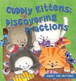 Cuddly Kittens: Discovering Fractions - Megan Atwood, Sharon Holm