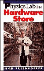 Physics Lab In A Hardware Store - Robert Friedhoffer