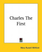 Charles The First - Mary Russell Mitford