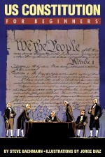 U.S. Constitution For Beginners - Steve Bachmann, Jorge Diaz