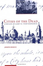 Cities of the Dead - Joseph Roach