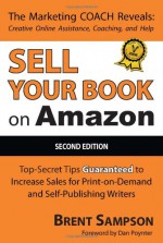 Sell Your Book on Amazon: The Book Marketing COACH Reveals Top-Secret "How-to" Tips Guaranteed to Increase Sales for Print-on-Demand and Self-Publishing Writers - Brent Sampson, Dan Poynter