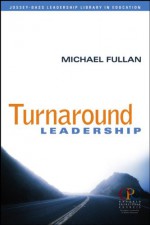 Turnaround Leadership - Michael G. Fullan