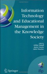 Information Technology and Educational Management in the Knowledge Society: IFIP TC3 WG3.7, 6th International Working Conference on Information Technology ... in Information and Communication Technology) - Arthur Tatnall, Javier Osorio, Adrie Visscher