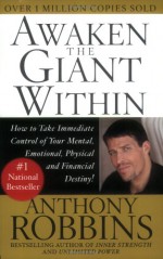 Awaken the Giant Within: How to Take Immediate Control of Your Mental, Emotional, Physical and Financial Destiny! - Anthony Robbins, Frederick L. Covan