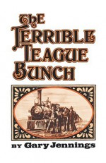 The Terrible Teague Bunch - Gary Jennings