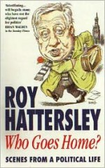 Who Goes Home - Hattersley, Roy Hattersley