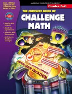 The Complete Book of Challenge Math, Grades 5 - 6 - American Education Publishing, American Education Publishing