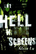 The Hell Screens - Alvin Lu