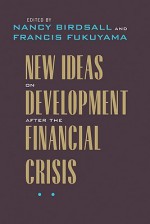 New Ideas on Development after the Financial Crisis - Nancy Birdsall, Francis Fukuyama