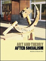 Art and Theory After Socialism - Mel Jordan, Mel Jordan, Malcolm Miles