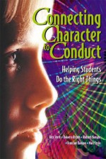Connecting Character to Conduct: Helping Students Do the Right Things - Rita Stein