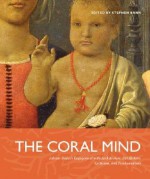 The Coral Mind: Adrian Stokes's Engagement with Art History, Criticism, and Psychoanalysis - Stephen Bann