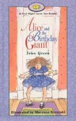 Alice and the Birthday Giant - John F. Green, Maryann Kovalski