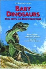 Baby Dinosaurs: Eggs, Nests, and Recent Discoveries - Thom Holmes, Michael William Skrepnick, Laurie Holmes