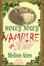 Holly Jolly Vampire - Melisse Aires