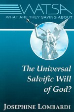 What Are They Saying about the Universal Salvific Will of God? - Josephine Lombardi