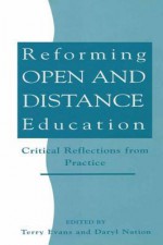 Reforming Open and Distance Education: Critical Reflections from Practice - Terry Evans, Daryl Nation