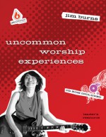 Uncommon Worship Experiences - Jim Burns