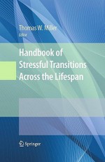 Handbook Of Stressful Transitions Across The Lifespan - Thomas W. Miller