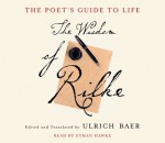 The Poet's Guide to Life: The Wisdom of Rilke - Ethan Hawke, Ulrich Baer