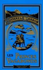 Les Princes Vagabonds - Michael Chabon, Gary Gianni, Isabelle D. Philippe