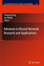 Advances in Neural Network Research and Applications (Lecture Notes in Electrical Engineering) - Zhigang Zeng, Jun Wang